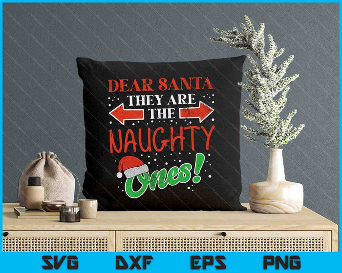 Dear Santa They Naughty Ones Christmas Xmas SVG PNG Digital Printable Files