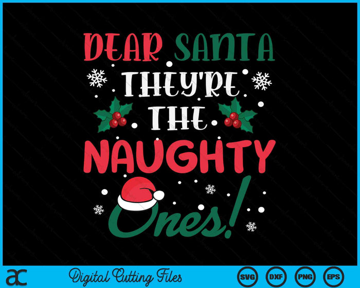 Dear Santa They're The Naughty Ones Christmas SVG PNG Digital Cutting Files