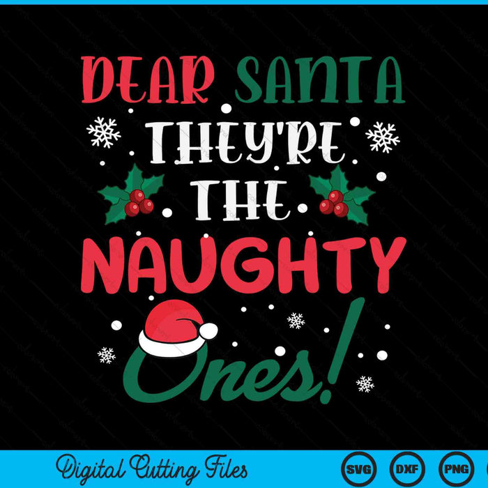 Dear Santa they're the naughty ones Christmas SVG cut file