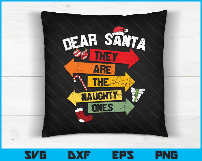 Dear Santa They Are The Naughty Ones Signs Cute SVG PNG Digital Cutting Files