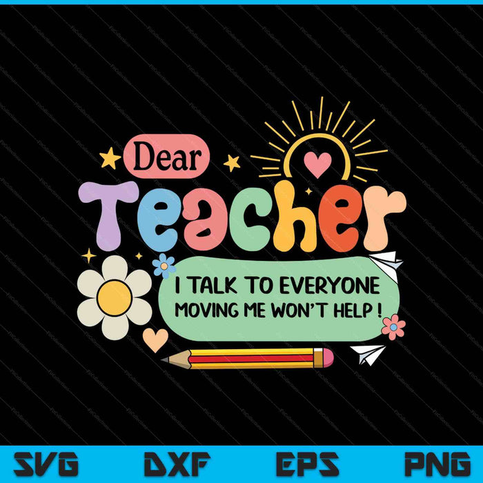 Dear teacher I talk to everyone so moving my seat won’t help SVG cut file