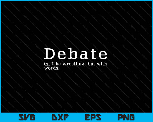 Debate Definition Funny Debate Team SVG PNG Cutting Printable Files