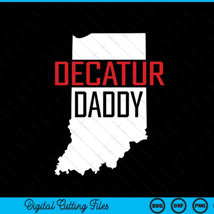 Decatur Daddy Indiana State Map SVG PNG Digital Printable Files