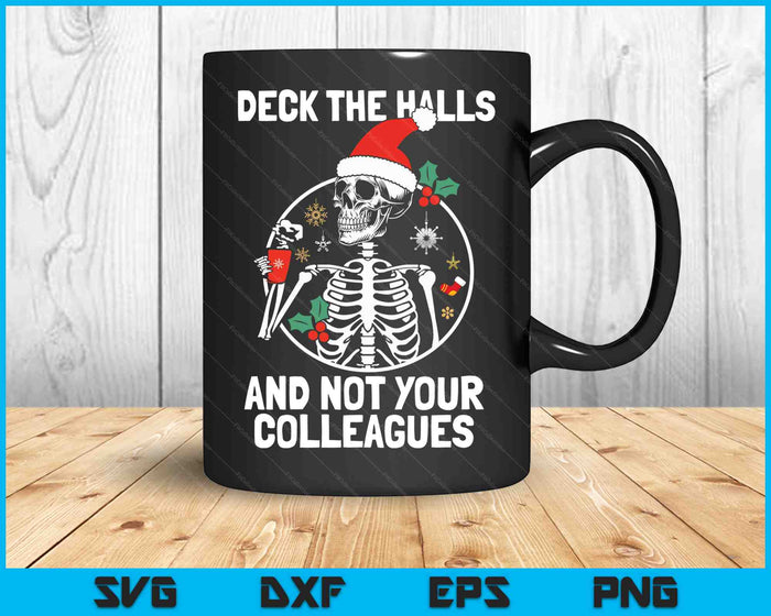 Dek de hal niet uw collega's grappige kerst skelet SVG PNG digitale snijbestanden