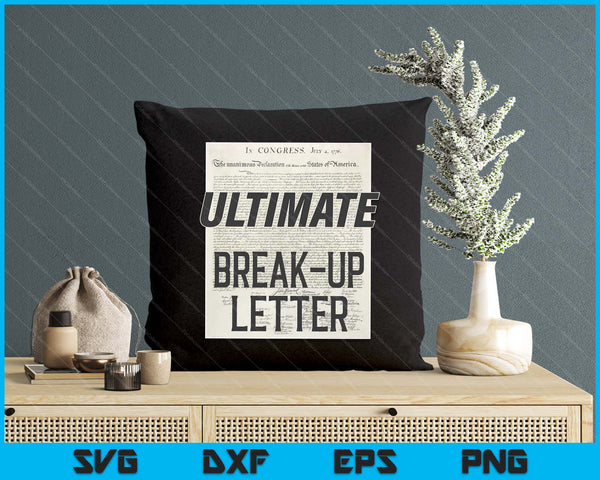 Declaration Of Independence Ultimate Break-Up Letter SVG PNG Digital Printable Files