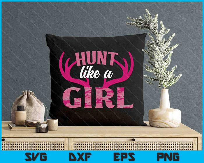 Deer Hunting Hunt Like A Girl For Women Girl Hunter SVG PNG Digital Printable Files