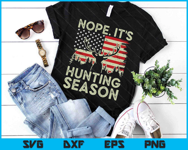 Deer Hunting Shirt Nope It's Hunting Season SVG PNG Digital Cutting Files