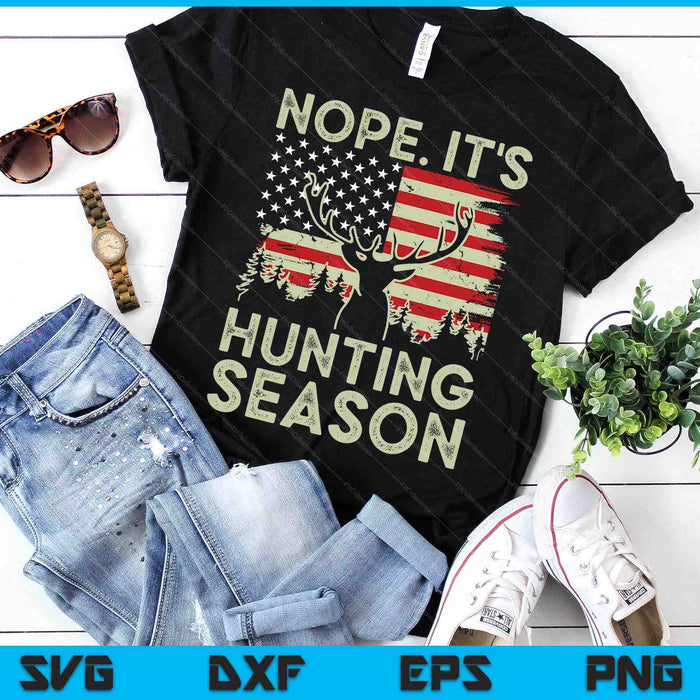 Deer Hunting Shirt Nope It's Hunting Season SVG PNG Digital Cutting Files