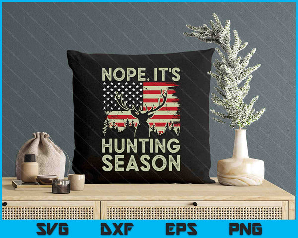 Deer Hunting Shirt Nope It's Hunting Season SVG PNG Digital Cutting Files