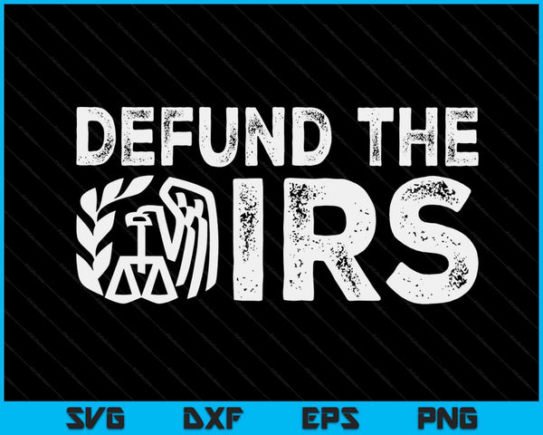 Defund de IRS belastingaangifte Patriot Amerikaanse grappige SVG PNG digitale snijbestanden