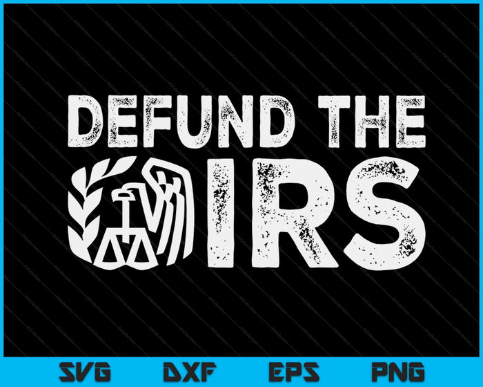 Defund The IRS Tax Return Patriot American Funny SVG PNG Digital Cutting Files