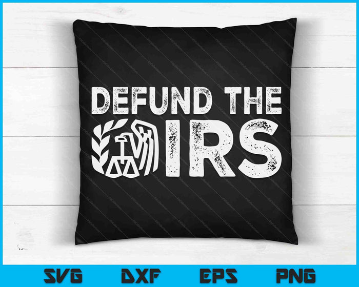 Defund The IRS Tax Return Patriot American Funny SVG PNG Digital Cutting Files