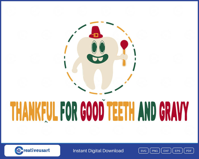 Thankful For Good Teeth And Gravy dental Thanksgiving SVG printed on a white t-shirt