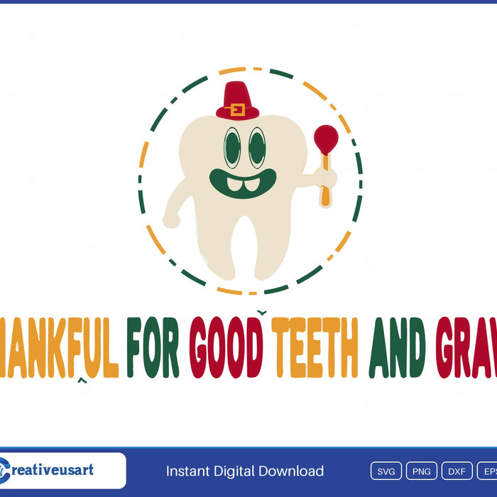 Thankful For Good Teeth And Gravy dental Thanksgiving SVG printed on a white t-shirt