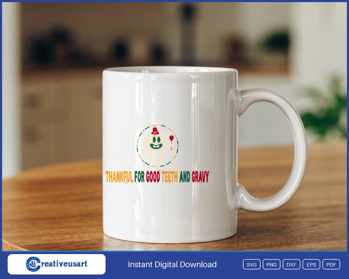 Thankful For Good Teeth And Gravy dental Thanksgiving SVG design on a white coffee mug