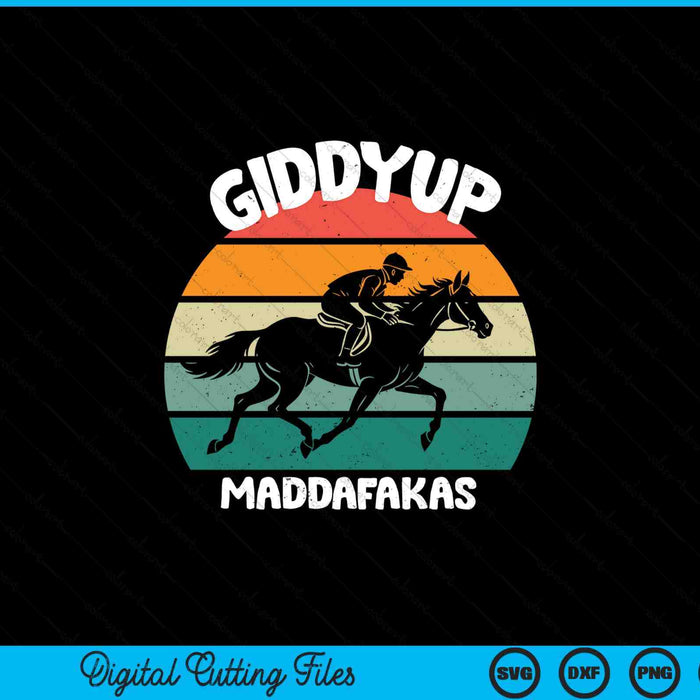 Derby race horse design- giddy up madafakas SVG cut file