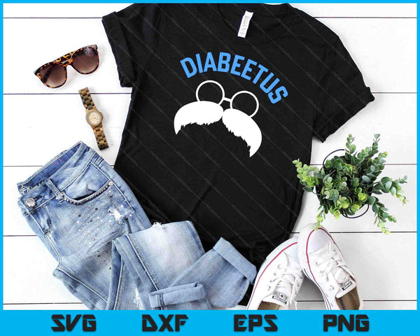 Diabeetus Funny Diabetes Awareness Diabetic Beard SVG PNG Digital Cutting Files