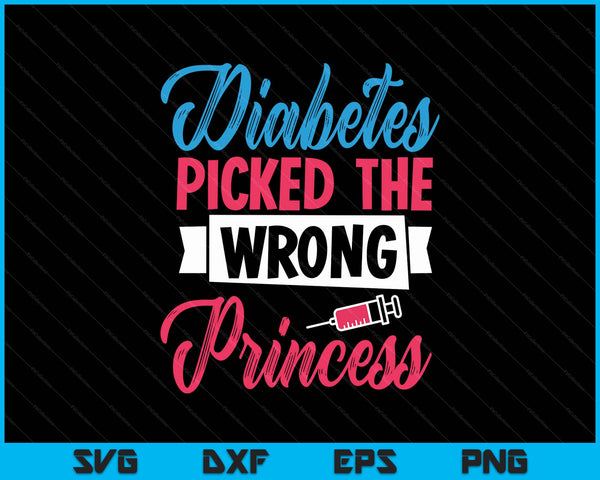 Diabetes picked the wrong princess, insulin type 1 diabetes SVG cut file