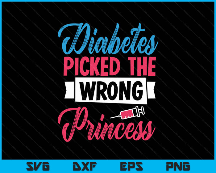 Diabetes Picked The Wrong Princess, Insulin Type 1 Diabetes SVG PNG Digital Printable Files