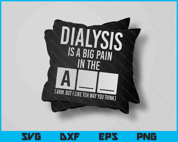 Dialysis Is A Big Pain SVG PNG Cutting Printable Files