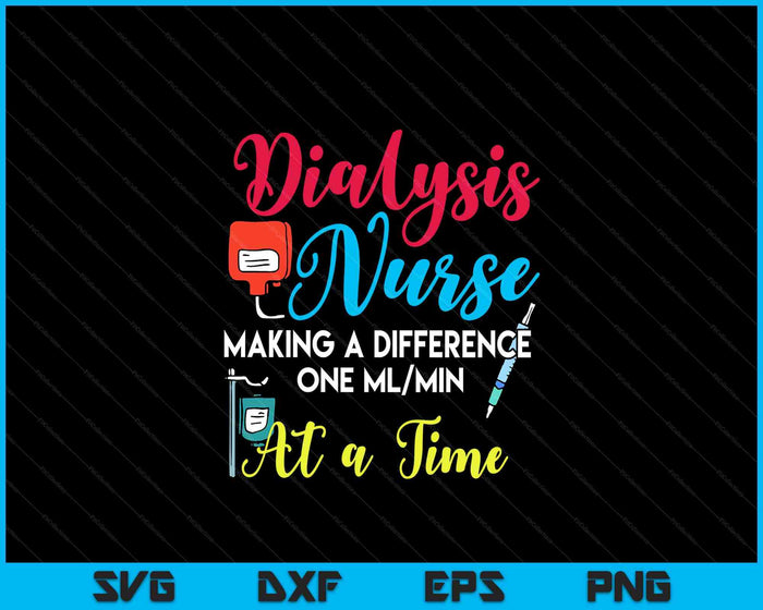 Dialysis Nurse Making A Difference Humor Nephrology Nurse SVG PNG Digital Printable Files