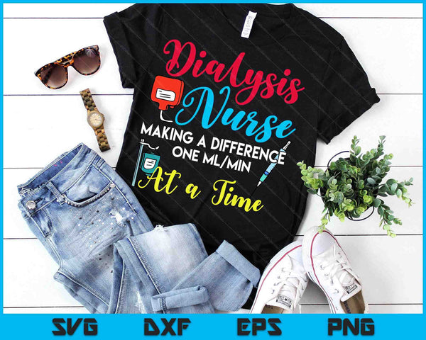 Dialysis Nurse Making A Difference Humor Nephrology Nurse SVG PNG Digital Printable Files