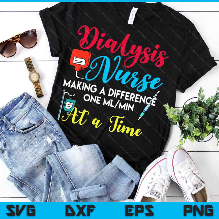 Dialysis Nurse Making A Difference Humor Nephrology Nurse SVG PNG Digital Printable Files