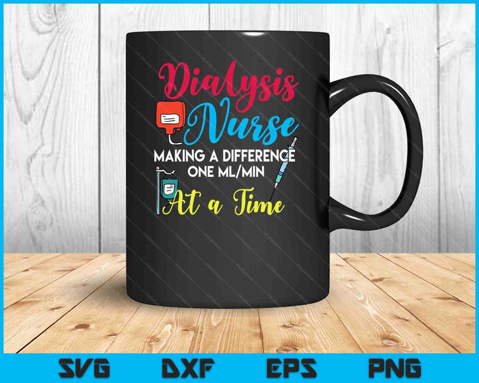 Dialysis Nurse Making A Difference Humor Nephrology Nurse SVG PNG Digital Printable Files