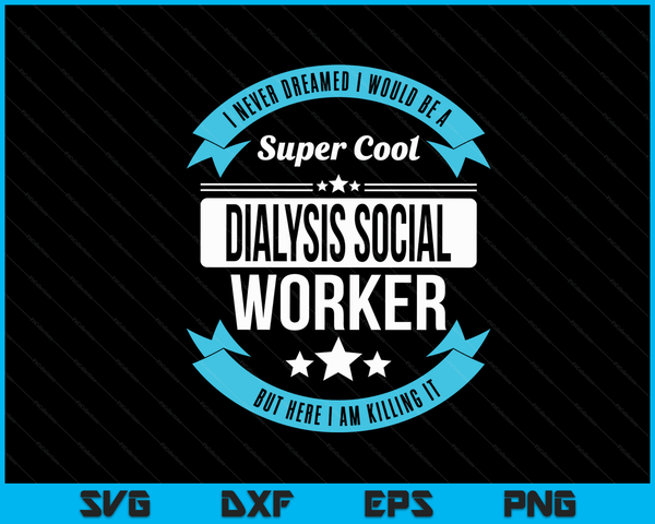 Dialysis Social Worker Tshirt Funny Gift SVG PNG Digital Cutting Files