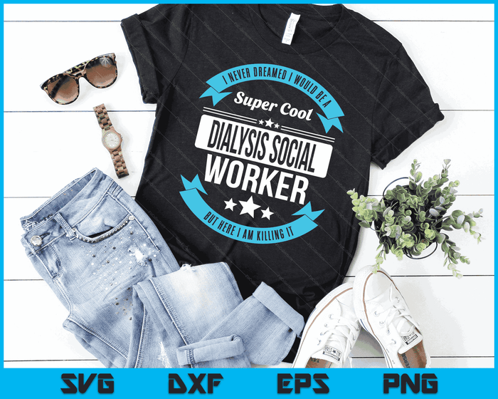 Dialysis Social Worker Tshirt Funny Gift SVG PNG Digital Cutting Files