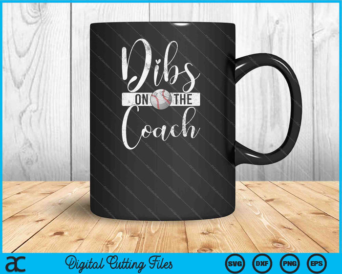 Dibs On The Coach Baseball SVG PNG Cutting Printable Files