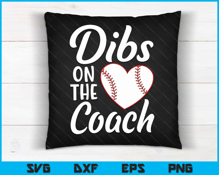 Dibs On The Coach Baseball Heart Cute Mother's Day SVG PNG Digital Cutting Files