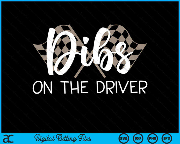 Dibs on the driver race wife SVG cut file