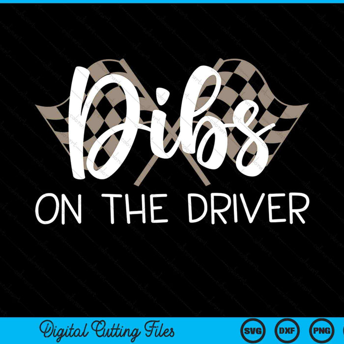 Dibs on the driver race wife SVG cut file