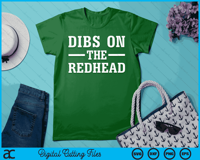 Dibs On The Redhead Funny St Patricks Day Drinking SVG PNG Digital Printable Files