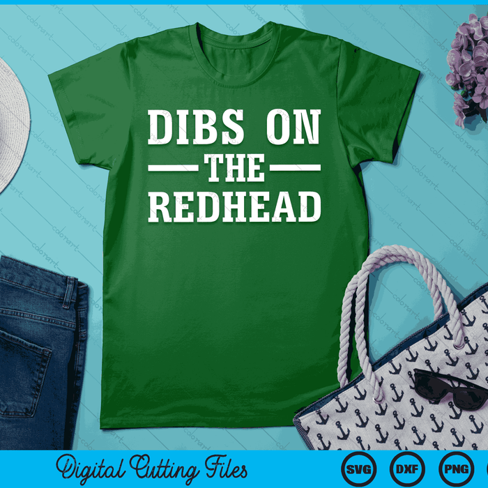 Dibs On The Redhead Funny St Patricks Day Drinking SVG PNG Digital Printable Files