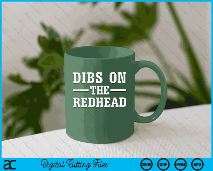 Dibs On The Redhead Funny St Patricks Day Drinking SVG PNG Digital Printable Files