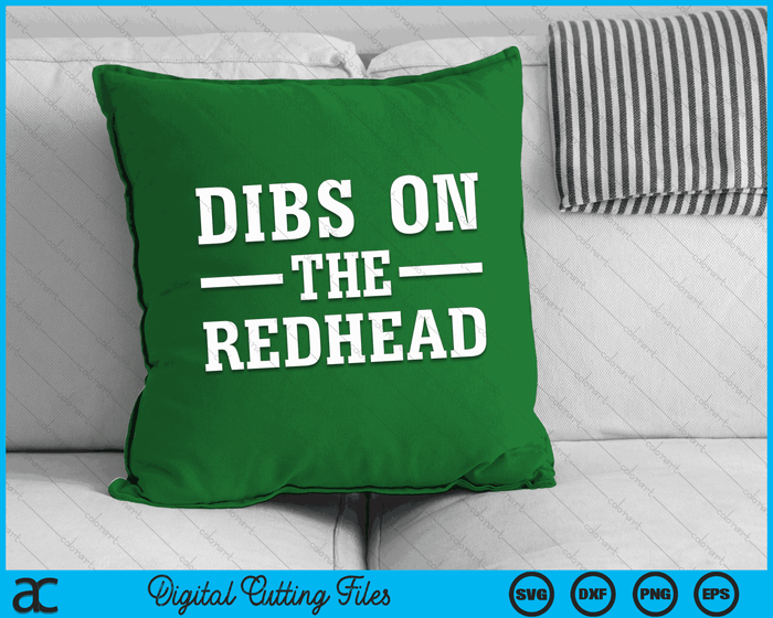 Dibs On The Redhead Funny St Patricks Day Drinking SVG PNG Digital Printable Files