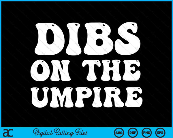 Dibs On The Umpire Funny Baseball SVG PNG Digital Cutting Files
