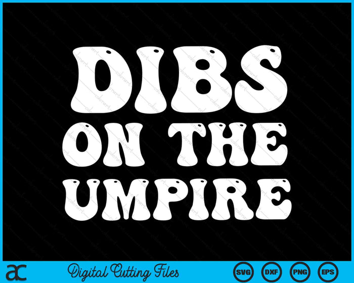 Dibs On The Umpire Funny Baseball SVG PNG Digital Cutting Files