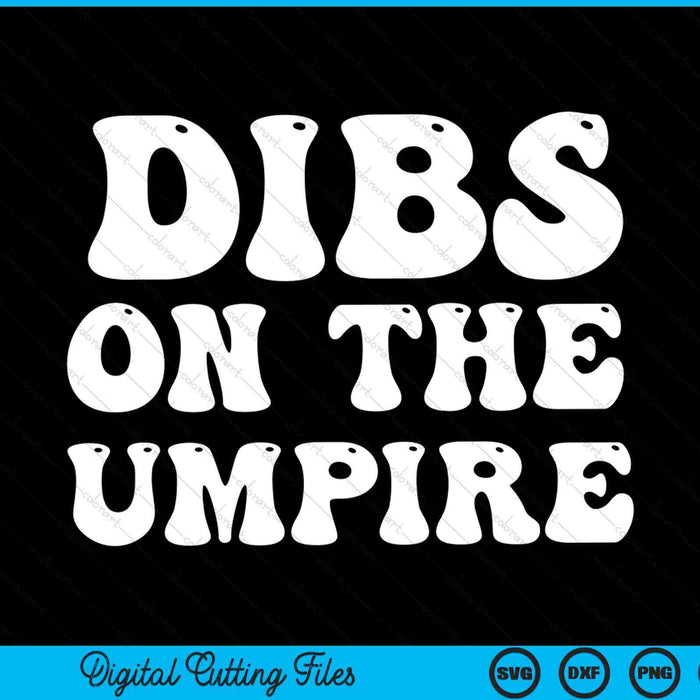 Dibs On The Umpire Funny Baseball SVG PNG Digital Cutting Files