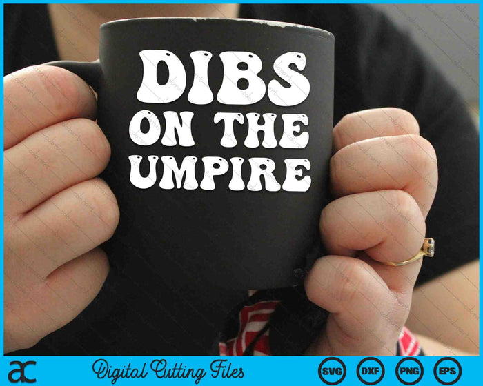 Dibs On The Umpire Funny Baseball SVG PNG Digital Cutting Files