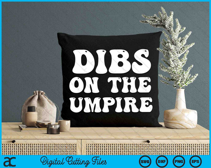 Dibs On The Umpire Funny Baseball SVG PNG Digital Cutting Files