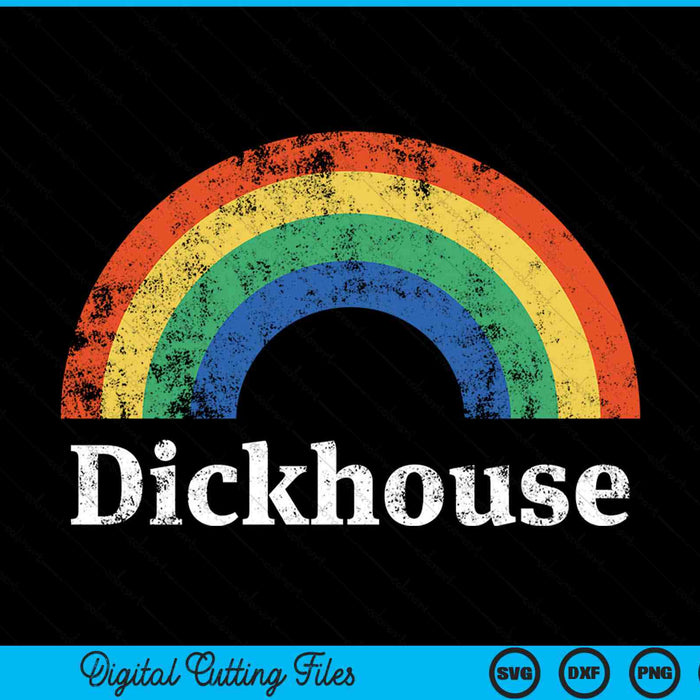 Dickhouse saying sarcastic rainbow SVG cut file