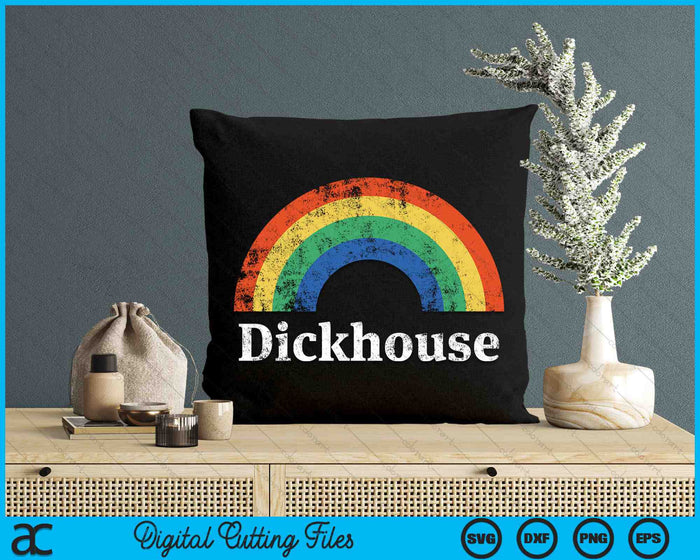 Dickhouse Funny Saying Sarcastic Rainbow SVG PNG Digital Printable Files
