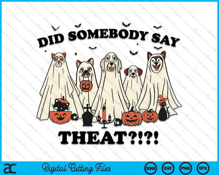 Did Somebody Say Treat Ghost Dogs Lovers Halloween Costume SVG PNG Digital Cutting File