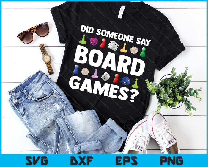 Did Someone Say Board Games Funny Gamer SVG PNG Digital Printable Files