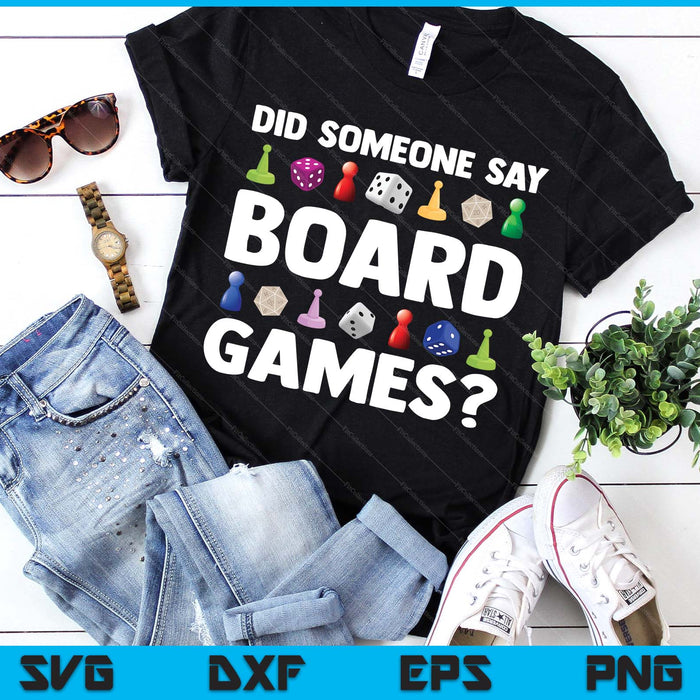 Did Someone Say Board Games Funny Gamer SVG PNG Digital Printable Files