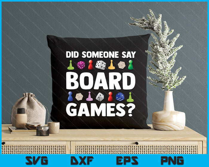 Did Someone Say Board Games Funny Gamer SVG PNG Digital Printable Files