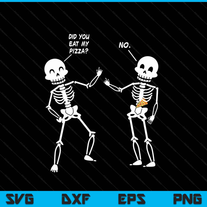 Did You Eat My Pizza Cute Skeleton SVG PNG Digital Cutting Files